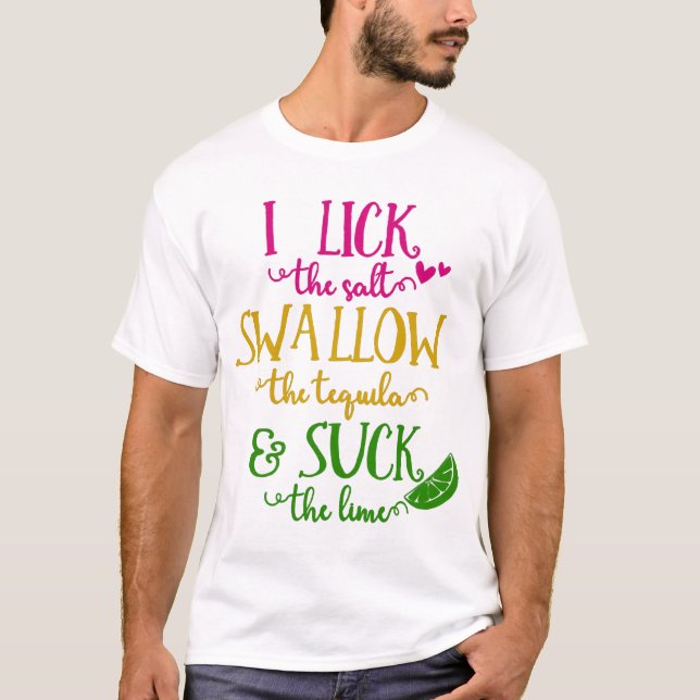 Ich lecke das Salz schlucken den Tequila T-Shirt (Vorderseite)