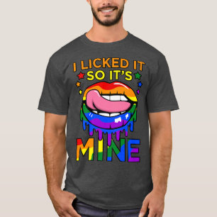 Ich leckte es, also ist es mein LGBTQ Lesben Pride T-Shirt