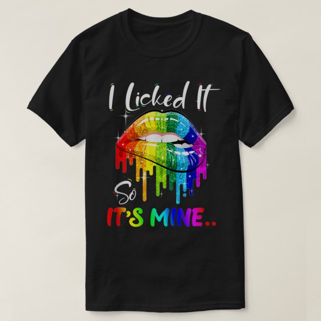 Ich leckte es, es ist also mein lustiger lesbische T-Shirt (Design vorne)