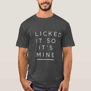 Ich leckte es so sein    MineFunny Geschenk für L T-Shirt