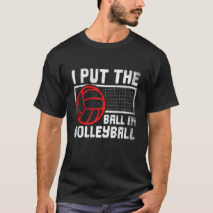 Ich lege den Ball in Volleyball Beachvolleyball 1 T-Shirt