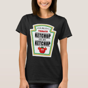 Ich lege Ketchup auf meine Ketchup Tomato Mustard  T-Shirt