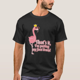 Ich lege meinen Fuß unter Flamingo T-Shirt