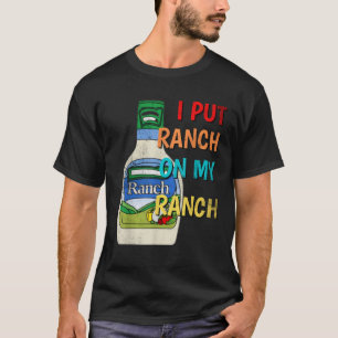 Ich lege Ranch auf meine Ranch Konditorei Funny Sa T-Shirt