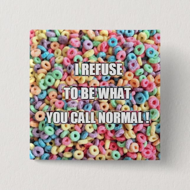 Ich lehne ab, normal zu sein button (Vorderseite)