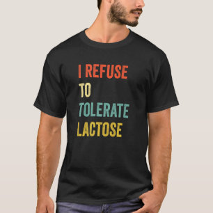 Ich lehne die Verträglichkeit von Lactose ab 6 T-Shirt