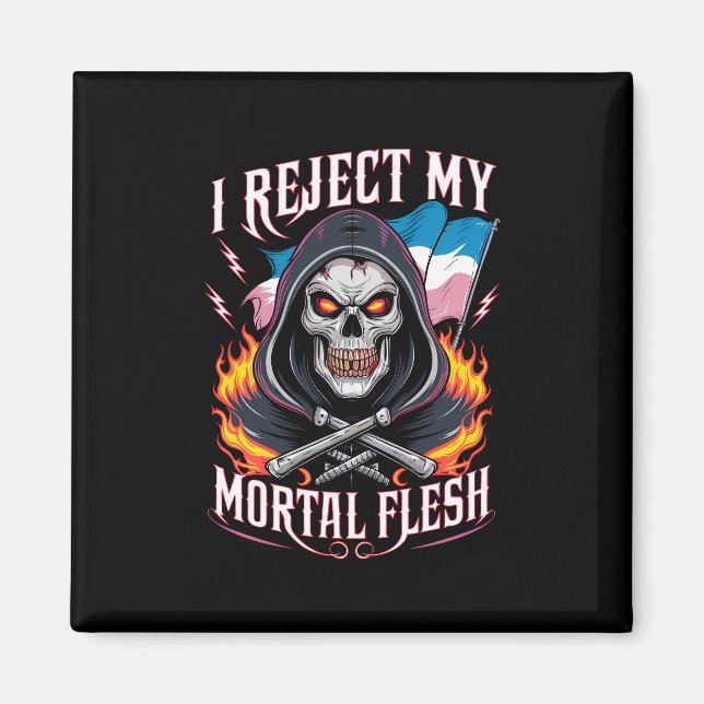 Ich lehne meinen sterblichen Fleisch Trans LGBTQ a Magnet (Vorne)