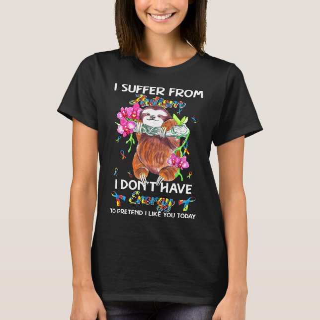 Ich leide an Autismus-Faulheits-Geschenk T-Shirt (Vorderseite)