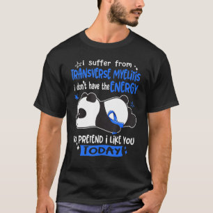 Ich leide an der transversalen Myelitis, so tat ic T-Shirt
