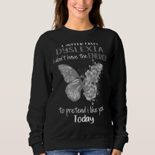 Ich leide an Dyslexie Bewusstsein Schmetterling Gr Sweatshirt