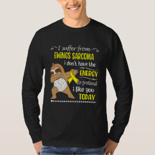 Ich leide an Ewings Sarcoma Ich habe keine Energie T-Shirt