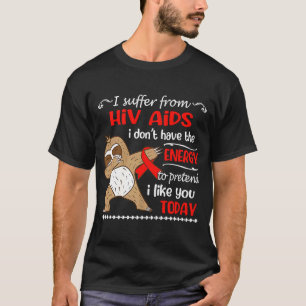 Ich leide an HIV AIDS, ich habe keinen Energielosi T-Shirt