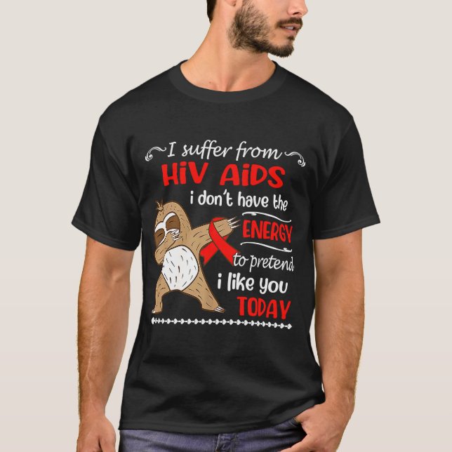 Ich leide an HIV AIDS, ich habe keinen Energielosi T-Shirt (Vorderseite)