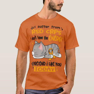 Ich leide an RSD CRPS. Ich habe nicht die Energie, T-Shirt