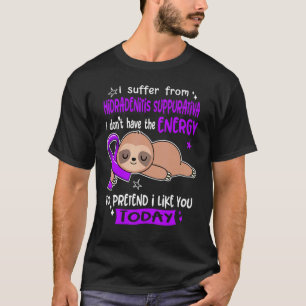 Ich leide Hidradenitis Suppurativa, so zu tun, als T-Shirt
