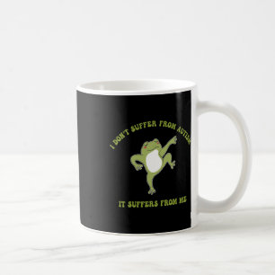 Ich leide nicht unter Autismus, der an mir leidet Kaffeetasse