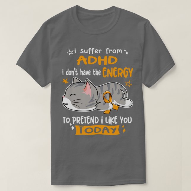 Ich leide unter ADHD habe ich nicht die Energie zu T-Shirt (Design vorne)