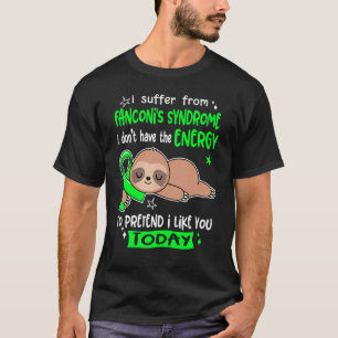 Ich leide unter Fanconis Syndrom, um so zu tun, al T-Shirt