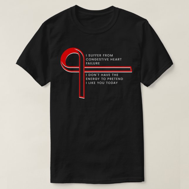 Ich leide unter kongestiver Herzinsuffizienz T-Shirt (Design vorne)