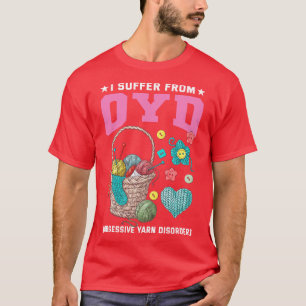 Ich leide unter obszönen Garnstörungen T-Shirt