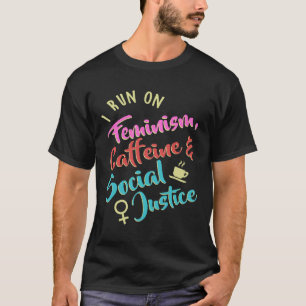Ich leite auf Feminismus Koffein und soziale Gerec T-Shirt