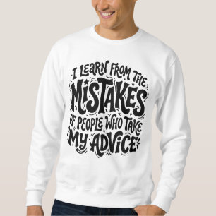 Ich lerne aus den Fehlern der Leute, die meine Anz Sweatshirt