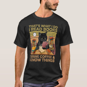Ich lese Buch Ich trinke Kaffee Ich weiß, Dinge Ka T-Shirt