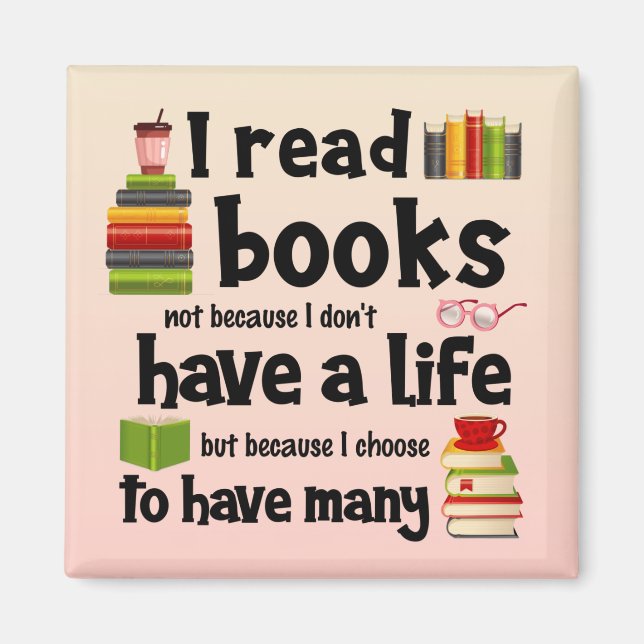 Ich lese Bücher, weil ich viele Leben führe Magnet (Vorne)