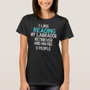 Ich lese gerne meinen Labrador-Retriever und viell T-Shirt