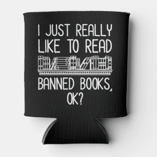 Ich lese gerne verbotene Bücher, ok? Dosenkühler