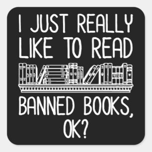 Ich lese gerne verbotene Bücher, ok? Quadratischer Aufkleber
