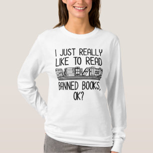 Ich lese gerne verbotene Bücher, ok? T-Shirt
