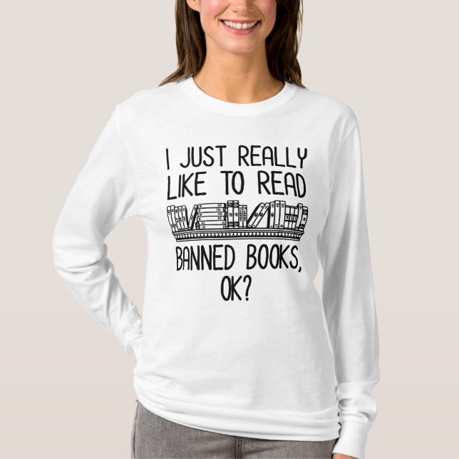 Ich lese gerne verbotene Bücher, ok? T-Shirt (Vorderseite)