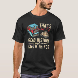 Ich lese Geschichte  Historiker Geschichtslehrer P T-Shirt