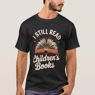 Ich lese immer noch Kinderbücher Zitat T-Shirt