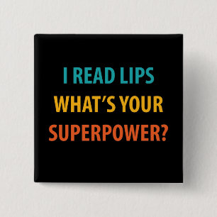 Ich lese Lippen Was ist deine Supermacht? Button