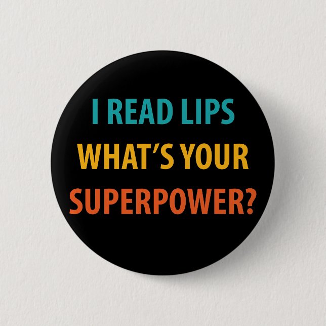 Ich lese Lippen Was ist deine Supermacht? Button (Vorderseite)