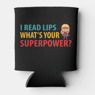 Ich lese Lippen Was ist deine Supermacht? Dosenkühler