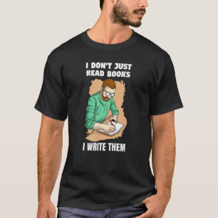 Ich lese nicht nur Bücher, ich schreibe sie T-Shirt