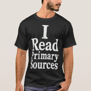 Ich lese Primärquellen Lustiger Historienforscher T-Shirt