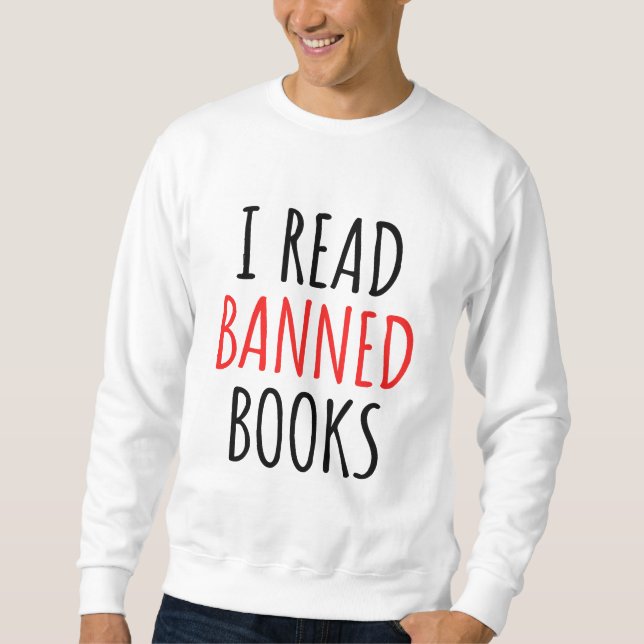 Ich lese verbotene Bücher lustiges Zitat Sweatshirt (Vorderseite)