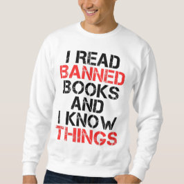 Ich lese verbotene Bücher und ich kenne Dinge Sweatshirt