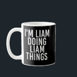 ICH LIAM TUT LIAM DINGS Funny Birthday Name Gif Kaffeetasse<br><div class="desc">ICH BIN LIAM LIAM DINGS Funny Birthday Name Geschenkidee</div>