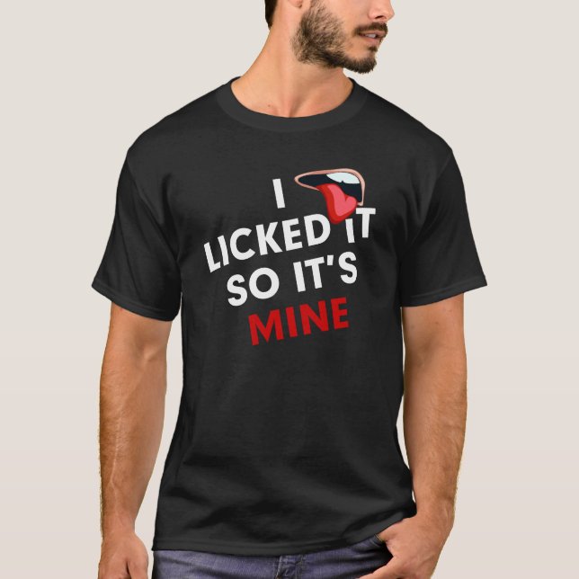 ICH LICKTE ES, ALSO IST ES MEIN FUNNY T - Shirt (Vorderseite)