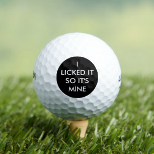 ICH LICKTE ES, ALSO IST ES MEIN GOLFBALL