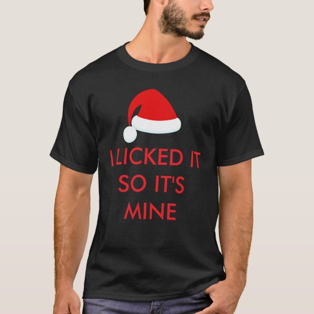 ICH LICKTE ES, ALSO IST ES MEINE Weihnachtsmannmüt T-Shirt (Vorderseite)