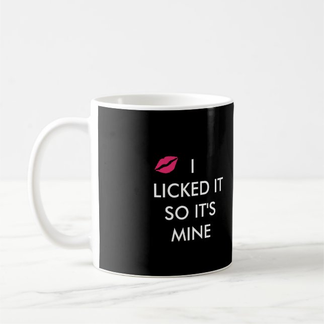 ICH LICKTE ES, ALSO IST ES MIR MIT EINEM Kuss schw Kaffeetasse (Links)