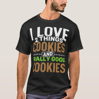 Ich Liebe 2 Dinge Cookies und wirklich gute Cookie T-Shirt