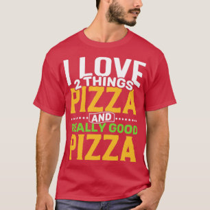 Ich Liebe 2 Dinge Pizza und wirklich gute Pizza T-Shirt