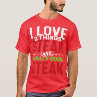 Ich Liebe 2 Dinge Steak und wirklich gut Steak T-Shirt